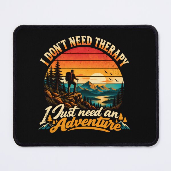 Item preview, I Don't Need Therapy I Just Need An Adventure Hiker Outdoorsman designed and sold by RetroMini2026.