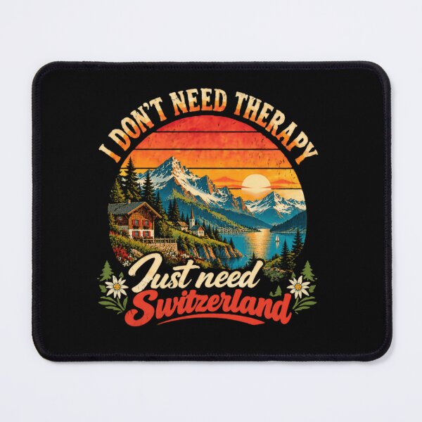 Item preview, I Don't Need Therapy Just Need Switzerland Travel Mountain Lover designed and sold by RetroMini2026.