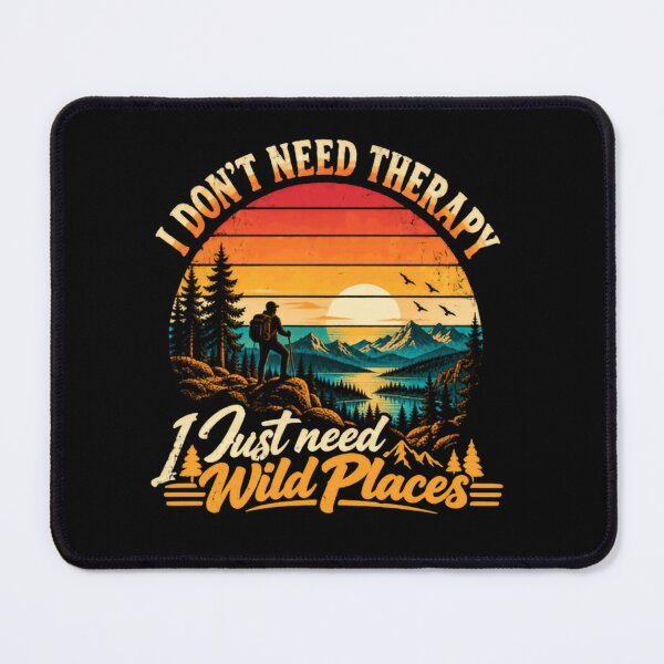 Item preview, I Don't Need Therapy I Just Need Wild Places Hiker Outdoors Adventure Nature Lover designed and sold by RetroMini2026.