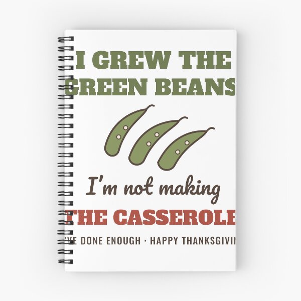 Item preview, I Grew the Green Beans Not Making the Casserole Funny Thanksgiving designed and sold by HenAndHeller.