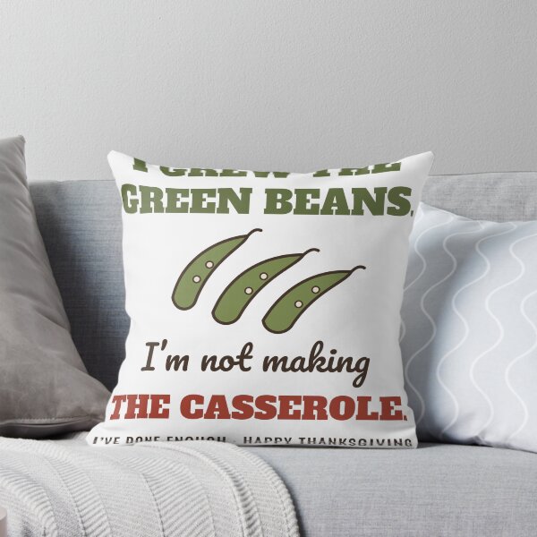 Item preview, I Grew the Green Beans Not Making the Casserole Funny Thanksgiving designed and sold by HenAndHeller.
