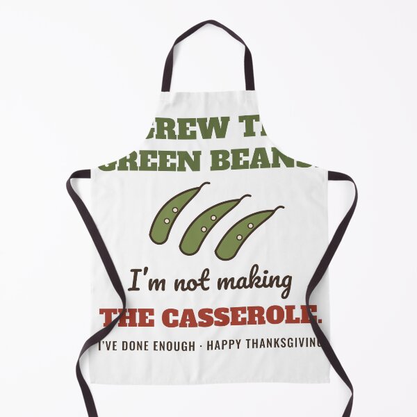 Item preview, I Grew the Green Beans Not Making the Casserole Funny Thanksgiving designed and sold by HenAndHeller.