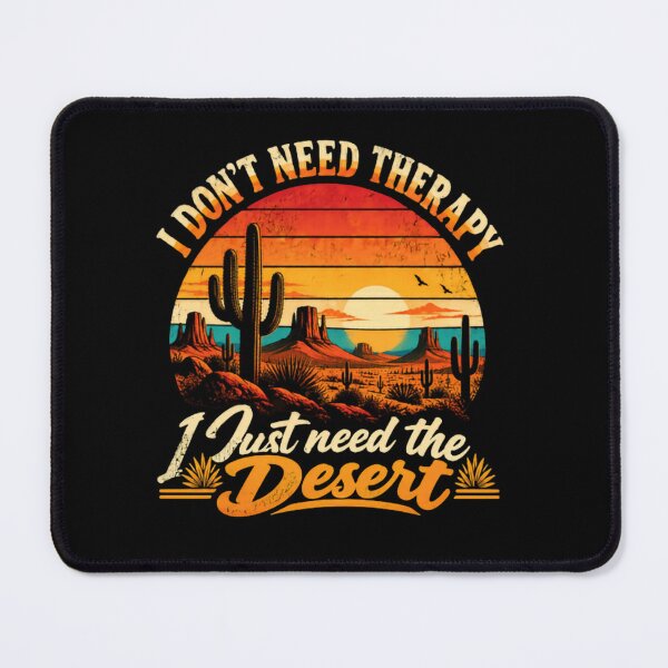 Item preview, I Don't Need Therapy I Just Need The Desert Southwestern Travel Nature designed and sold by RetroMini2026.
