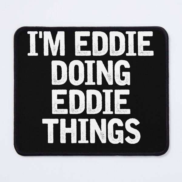 Item preview, I'm Eddie Doing Eddie Things - Funny Personal First Name Humor designed and sold by crenaviolena.