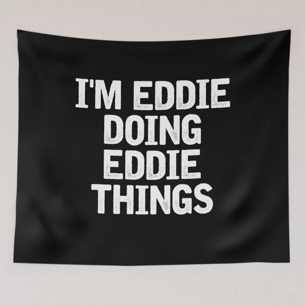 Item preview, I'm Eddie Doing Eddie Things - Funny Personal First Name Humor designed and sold by crenaviolena.