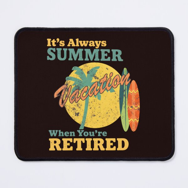 Item preview, Always Summer Vacation Retired Fun designed and sold by Comfortix.