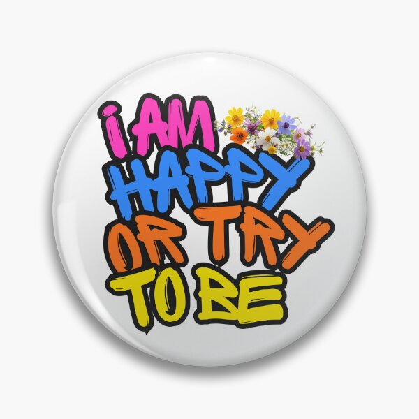 Item preview, "I AM HAPPY OR TRY TO BE designed and sold by PositiveEcho.