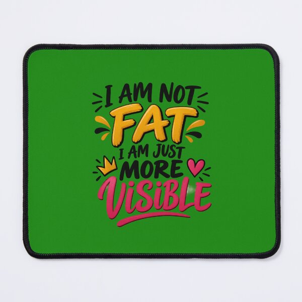 Item preview, I am not fat, I a just more visible designed and sold by FOBISPLACE.