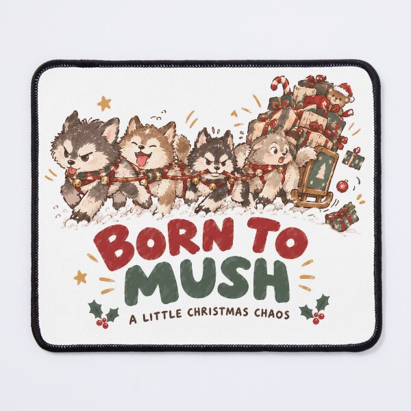 Item preview, Born to Mush - A Little Christmas Chaos designed and sold by ianm1028.