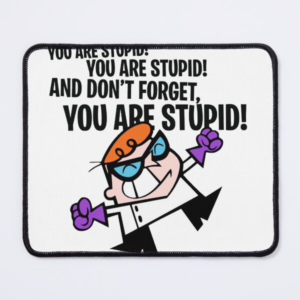 Item preview, Dexters Laboratory - Stupid designed and sold by JakeForemans.