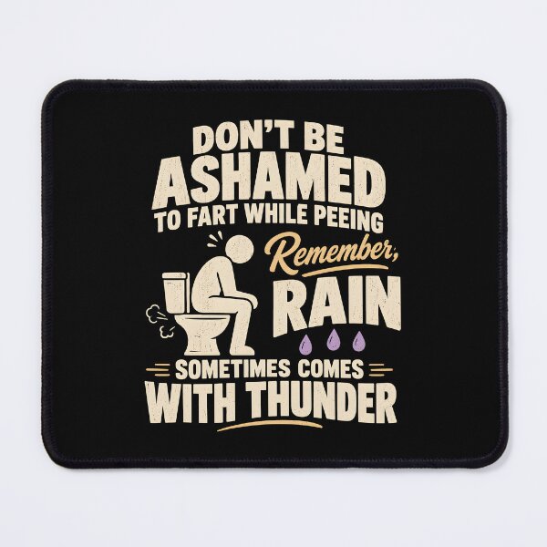 Item preview, Don't Be Ashamed to Fart While Peeing Remember A Rain designed and sold by fairmont-press.