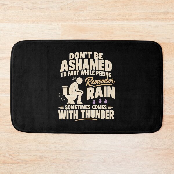 Item preview, Don't Be Ashamed to Fart While Peeing Remember A Rain  designed and sold by fairmont-press.