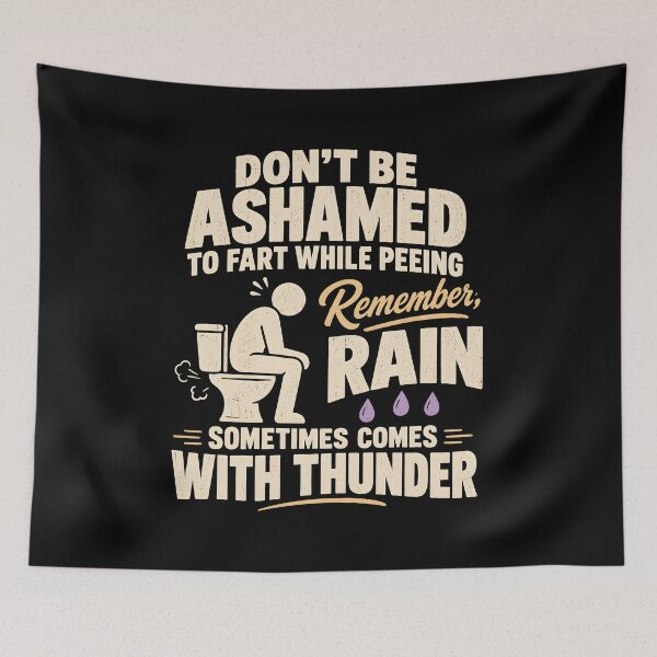Item preview, Don't Be Ashamed to Fart While Peeing Remember A Rain  designed and sold by fairmont-press.