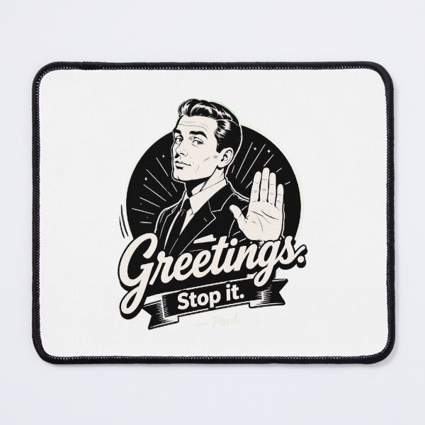 Item preview, greetings stop it paul funny quote sarcastic humor designed and sold by hugoinkcoast.