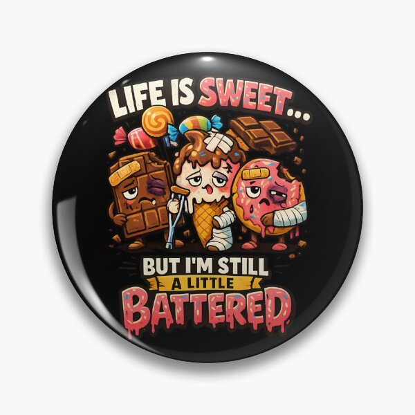 Item preview, Life Is Sweet But I'm Still A Little Battered – Funny Candy Humor designed and sold by SidTastic .