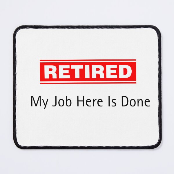 Item preview, Retired My Job Here Is Done Funny Retirement Gift designed and sold by Inka Moon Design.