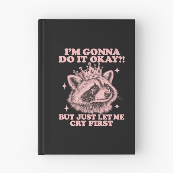 Item preview, Im Gonna Do It But Let Me Cry First Funny Crying Raccoon Graphic  designed and sold by CarlaKaise.