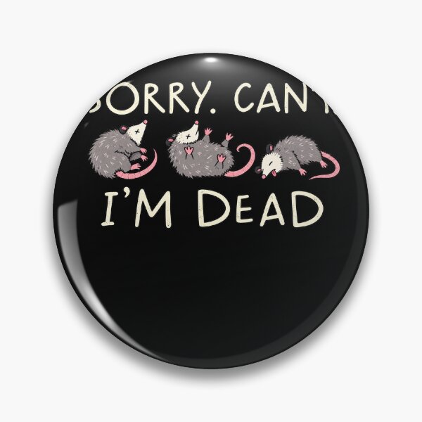Item preview, Sorry Cant Im Dead Funny Opossum Playing Dead Introvert Graphic designed and sold by CarlaKaise.