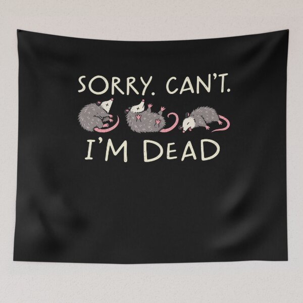 Item preview, Sorry Cant Im Dead Funny Opossum Playing Dead Introvert Graphic designed and sold by CarlaKaise.