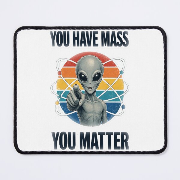 Item preview, You Have Mass You Matter – Funny Retro Alien Science T-Shirt designed and sold by A-T-H.