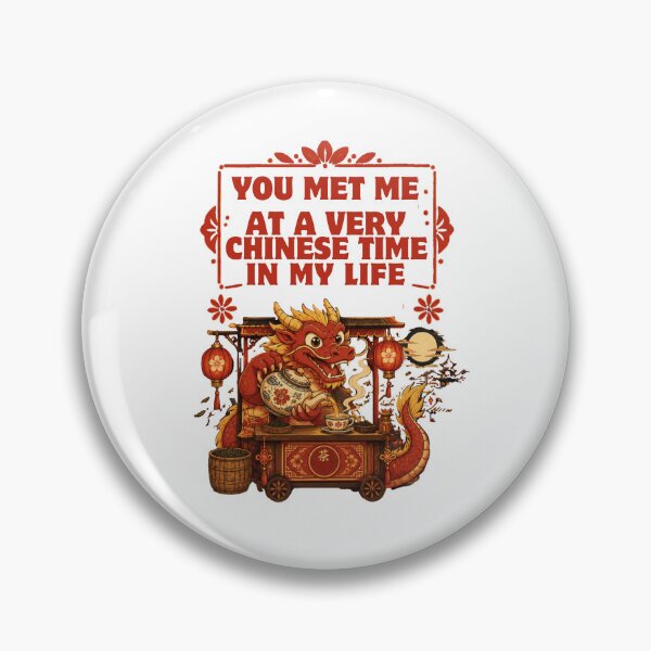 Item preview, You Met Me at a Very Chinese Time in My Life - Funny Dragon Chinese Time Quote designed and sold by CutieGalore.