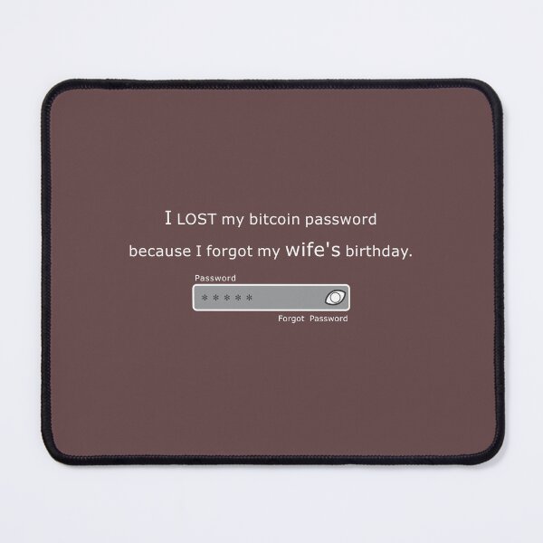 Item preview, I Lost My Bitcoin Password Because I Forgot My Wife's Birthday Funny Crypto Humor designed and sold by BrainConstip.