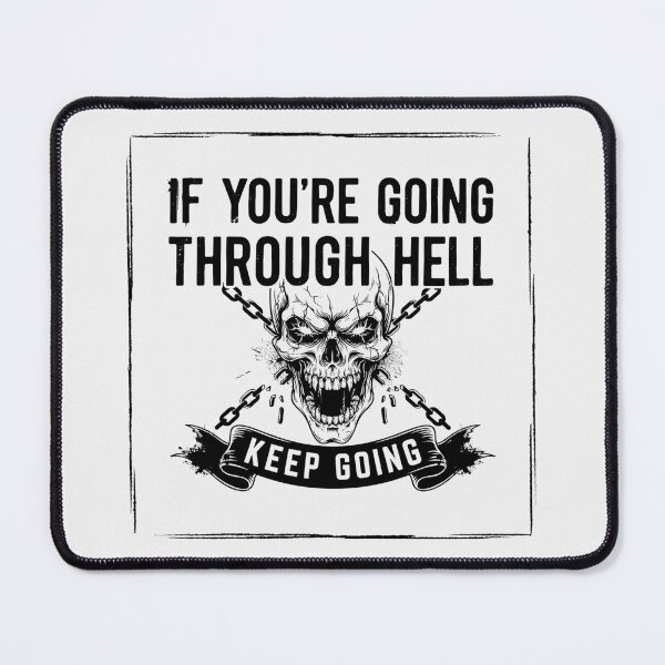 Item preview, If Youre Going Through Hell - Keep Going designed and sold by Enea Kelo.