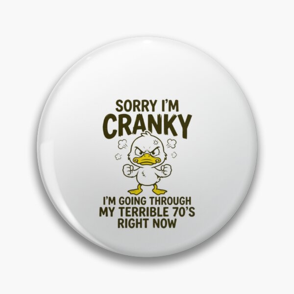 Item preview, Sorry I'm Cranky I'm Going Through My Terrible 70's Right designed and sold by ghanagjkiyf.