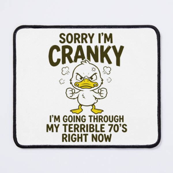 Item preview, Sorry I'm Cranky I'm Going Through My Terrible 70's Right designed and sold by ghanagjkiyf.