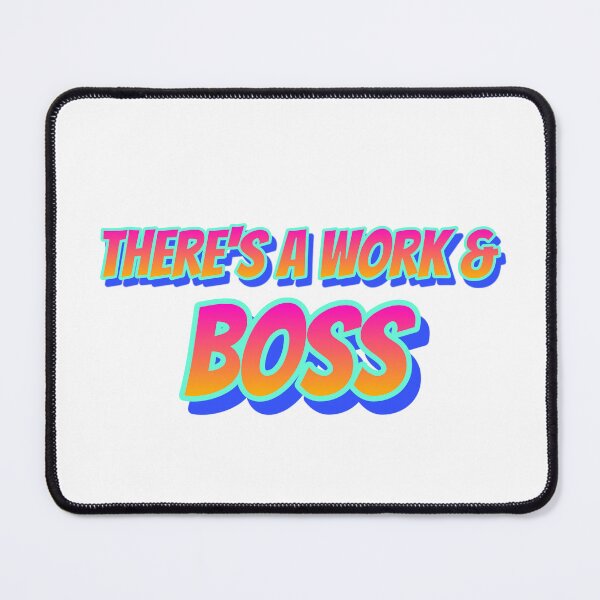 Item preview, There's A Work & Boss - Sarcastic Viral Office Humor designed and sold by Tamer ⭐⭐⭐⭐⭐.