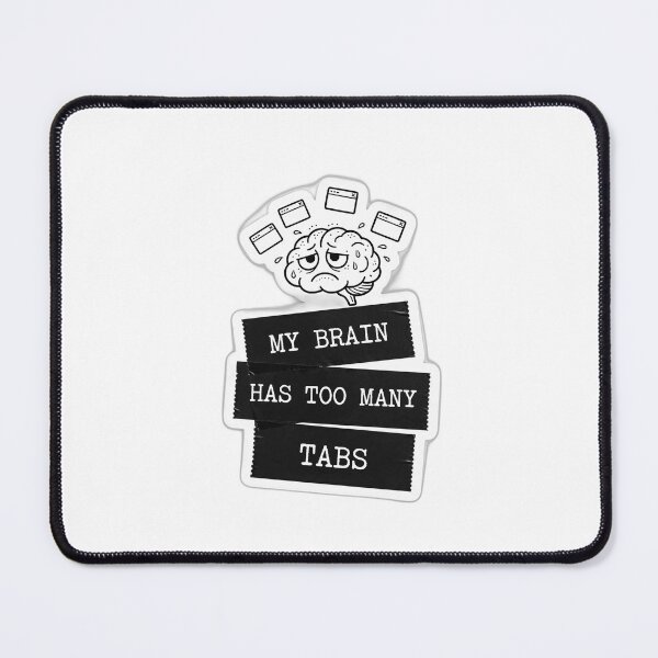 Item preview, My Brain Has Too Many Tabs Open – Funny ADHD Mental Health Quote for Overthinkers | Brain Tab Sticker designed and sold by PRIME4YOU.