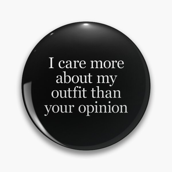 Item preview, I Care More About My Outfit Than Your Opinion Funny Sarcastic Aesthetic Fashion T-Shirt designed and sold by wordist.