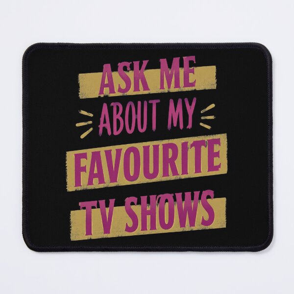 Item preview, Favourite TV Shows Quote designed and sold by LinaOdonnell.