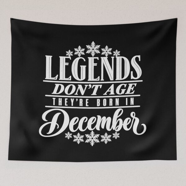 Item preview, Legends Don’t Age, They’re Born in December designed and sold by Fun In The Sun .
