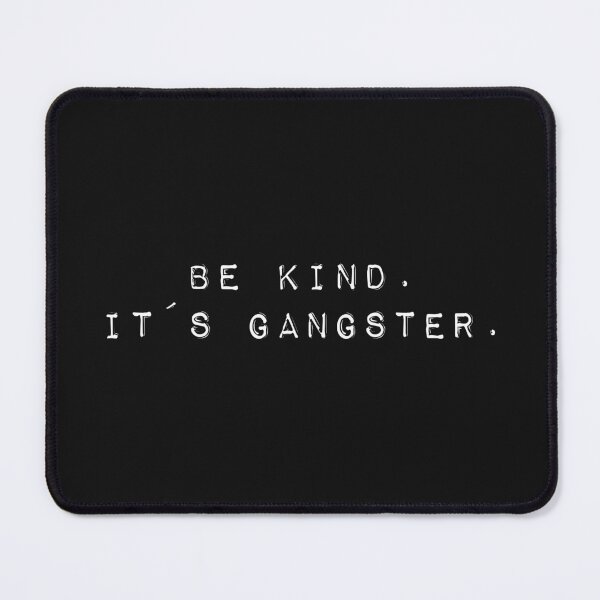 Item preview, Be kind. It's gangster. designed and sold by a peace of heaven.