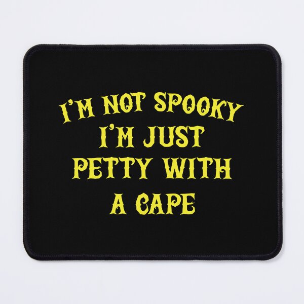 Item preview, I'm Not Spooky, I'm Just Petty With a Cape, Funny Halloween designed and sold by CloudyPress.