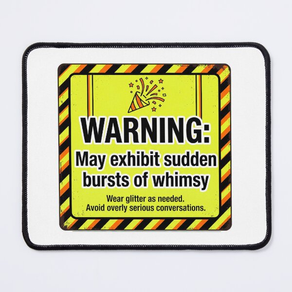 Item preview, Warning Sudden Bursts Of Whimsy Hazard Sign designed and sold by Bad-Decisions-Designs.