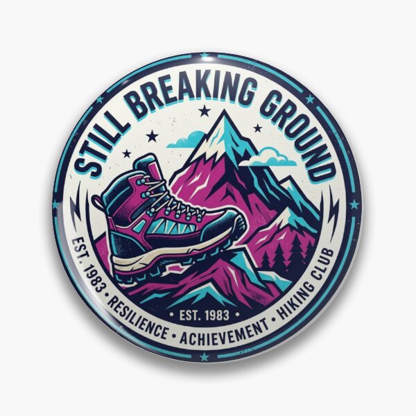 Item preview, Still Breaking Ground Hiking Club Badge designed and sold by Sanan Israyilli.