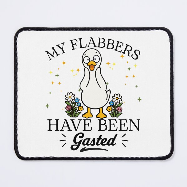 Item preview, My Flabbers Have Been Gasted,Silly Goose designed and sold by happiecatstore.