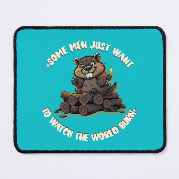 Item preview, Beaver Wants to Watch the World Burn designed and sold by ZeroContextArt.