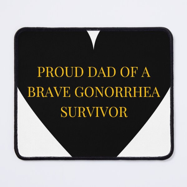Item preview, Proud Dad of a Brave Gonorrhea Survivor designed and sold by TheIconSmith.
