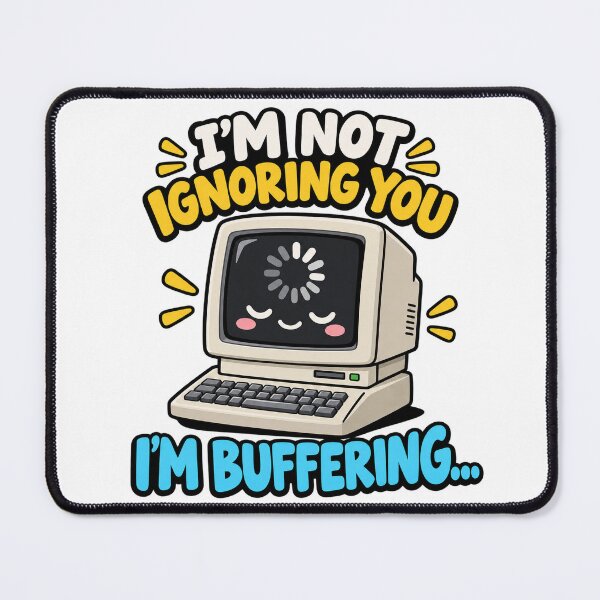 Item preview, I’m Not Ignoring You, I’m Buffering – Funny Retro Computer Meme designed and sold by HSE1.