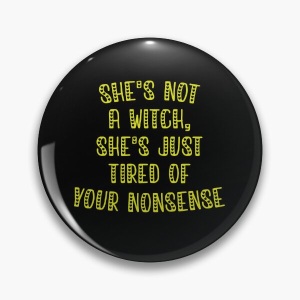 Item preview, She's Not a Witch, She's Just Tired of Your Nonsense, Funny Halloween designed and sold by CloudyPress.