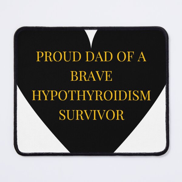 Item preview, Proud Dad of a Brave Hypothyroidism Survivor designed and sold by TheIconSmith.
