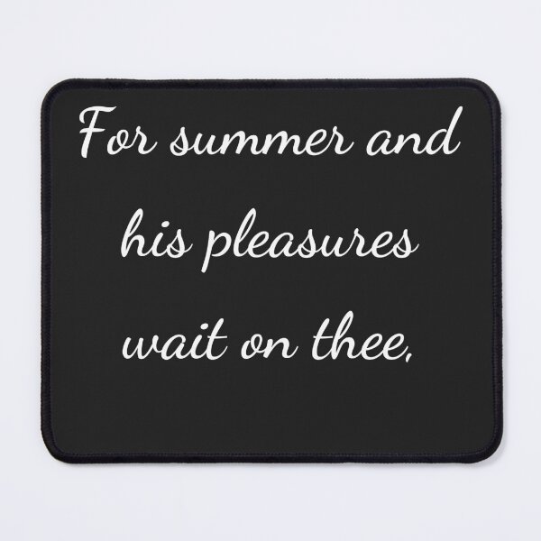 Item preview, “For summer and his pleasures wait on thee,” - handwriting white designed and sold by ariksworld.