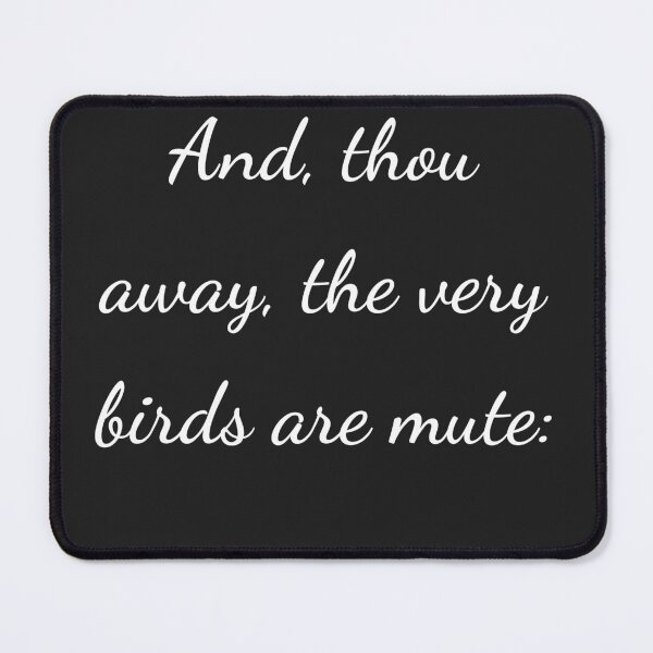 Item preview, “And, thou away, the very birds are mute:” - handwriting white designed and sold by ariksworld.