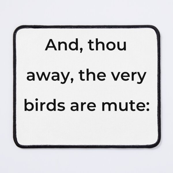 Item preview, “And, thou away, the very birds are mute:” - print black designed and sold by ariksworld.