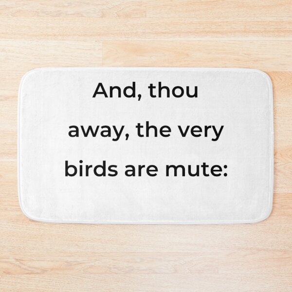 Item preview, “And, thou away, the very birds are mute:” - print black designed and sold by ariksworld.