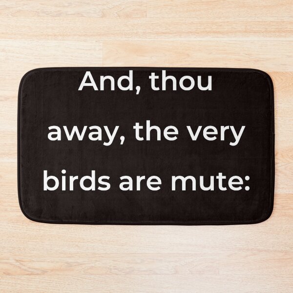 Item preview, “And, thou away, the very birds are mute:” - print white designed and sold by ariksworld.