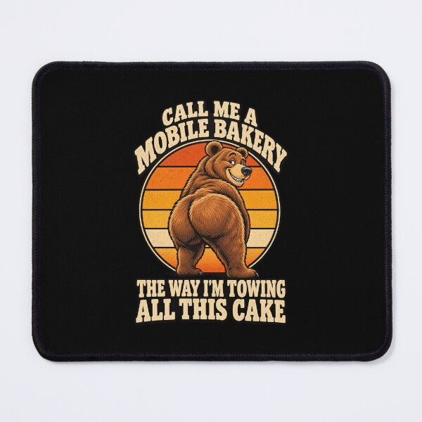 Item preview, Call Me A Mobile Bakery Towing All This Cake Funny Bear Graphic designed and sold by Whirx.